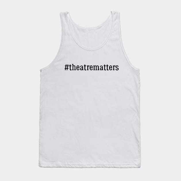 Theatre Matters 2 Tank Top by On Pitch Performing Arts